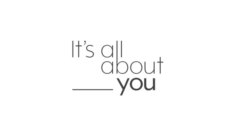 It's all about you